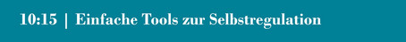 Session 2 - Einfache Tools zur Selbstregulation