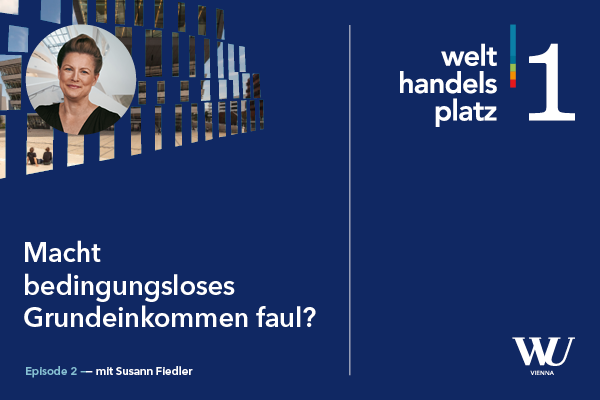 Sujet: Welthandelsplatz 1. Der Wissens-Podcast der WU Wien