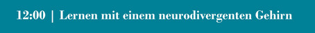 Session 3 - Lernen mit einem neurodivergenten Gehirn