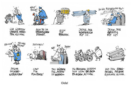 Die Karikatur zeigt, was passiert, wenn wir alle länger arbeiten müssen. Da müssen z.B. Pflegebedürftige einander pflegen, oder Polizisten mit einem Rollator mit Blaulicht auf Streife gehen.