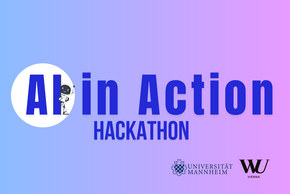 Das Bild zeigt den Schriftzug AI in Action Hackathon sowie die Logos der WU und Uni Mannheim.
