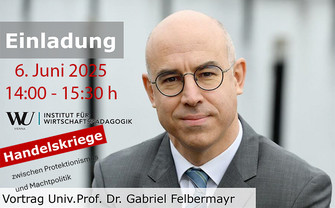 Einladung zu "Handelskriege zwischen Protektionismus und Machpolitik" - Vortrag mit Univ.-Prof. Dr. Gabriel Felbermayr