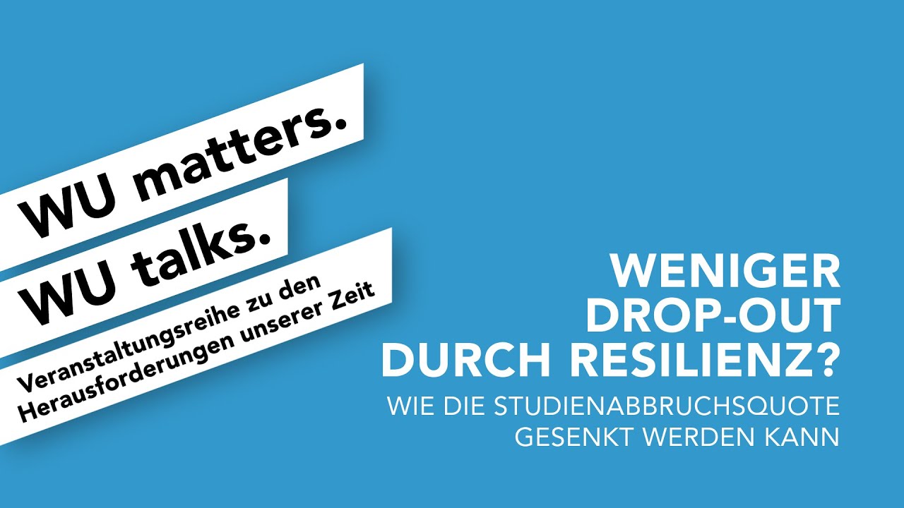 Video Weniger Drop-Out durch Resilienz? - WU matters. WU talks.