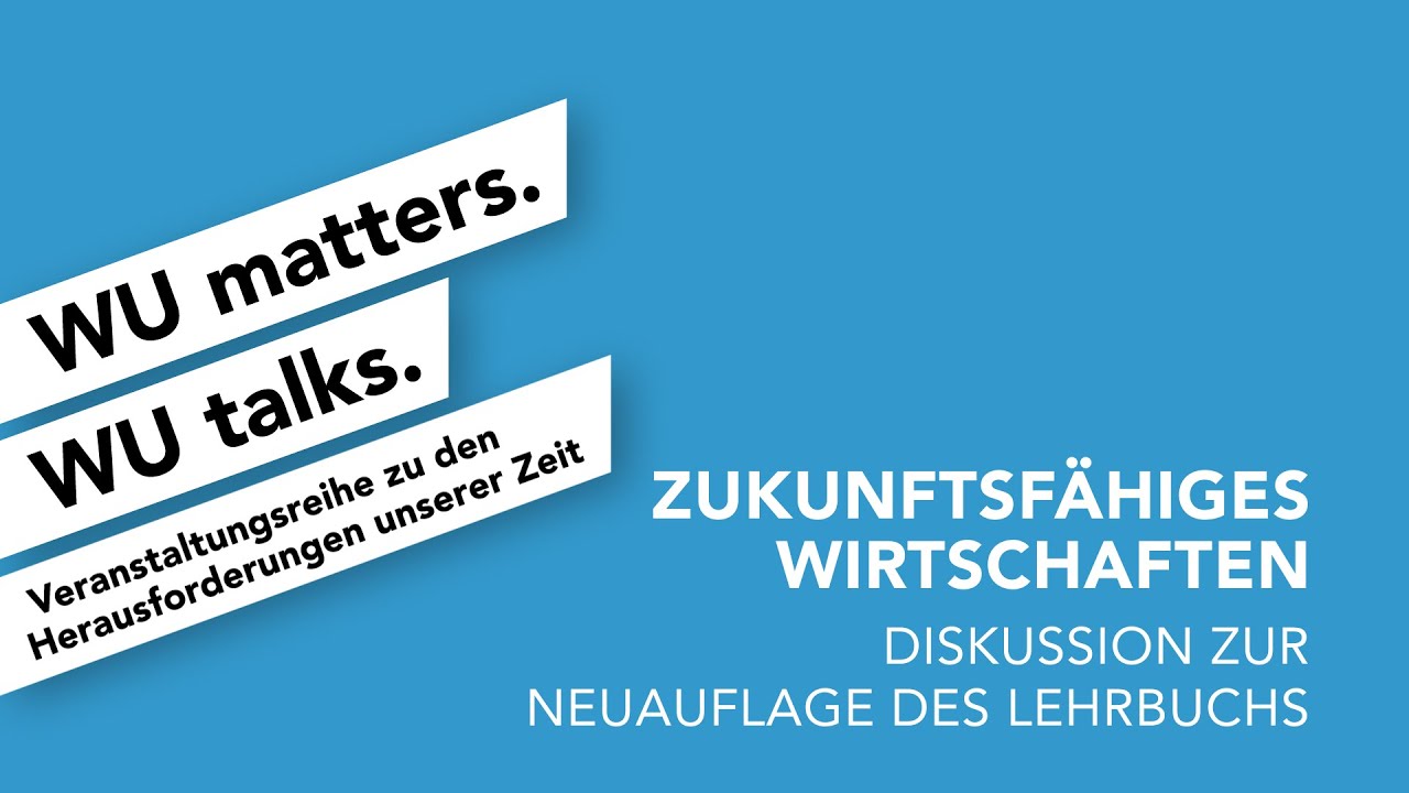 Video Zukunftsfähiges Wirtschaften | WU matters. WU talks.