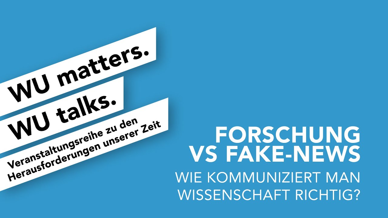 Video Forschung versus Fake-News | WU matters. WU talks.