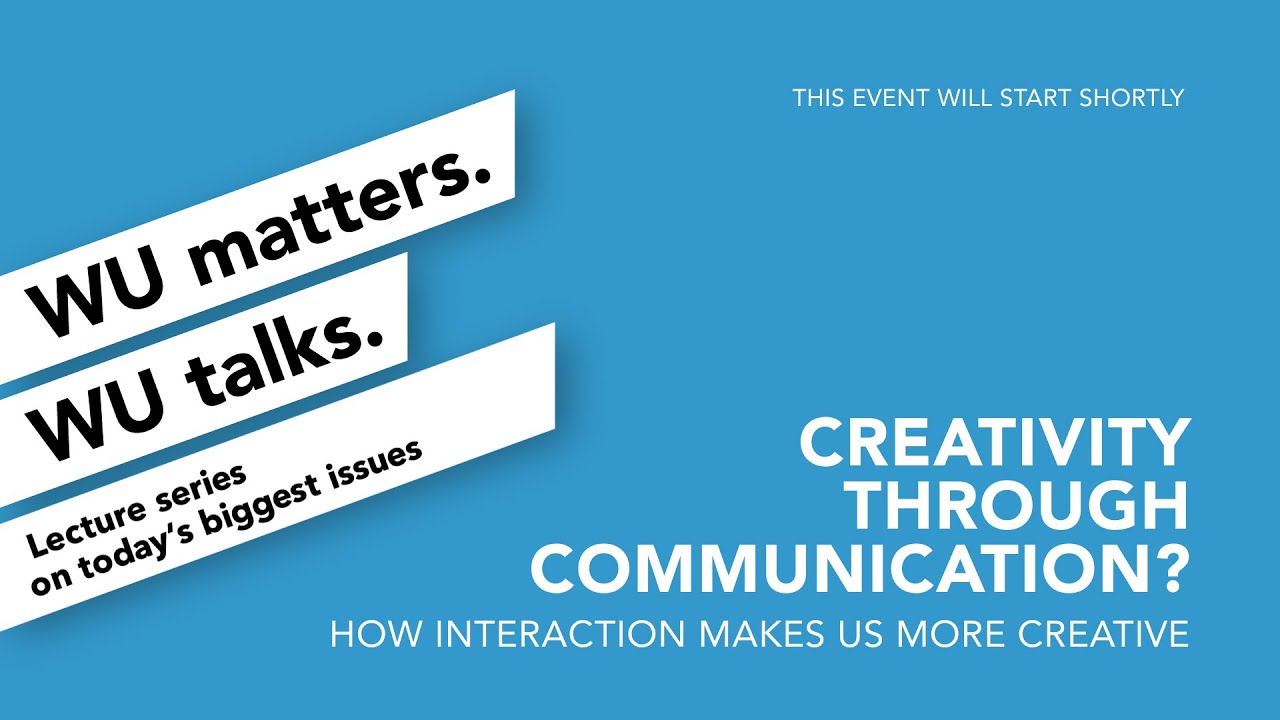 Video Creativity through Communication? - WU matters. WU talks.