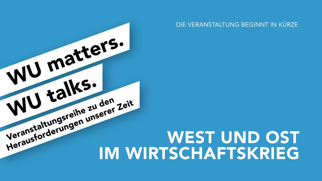 Video West und Ost im Wirtschaftskrieg - WU matters. WU talks.
